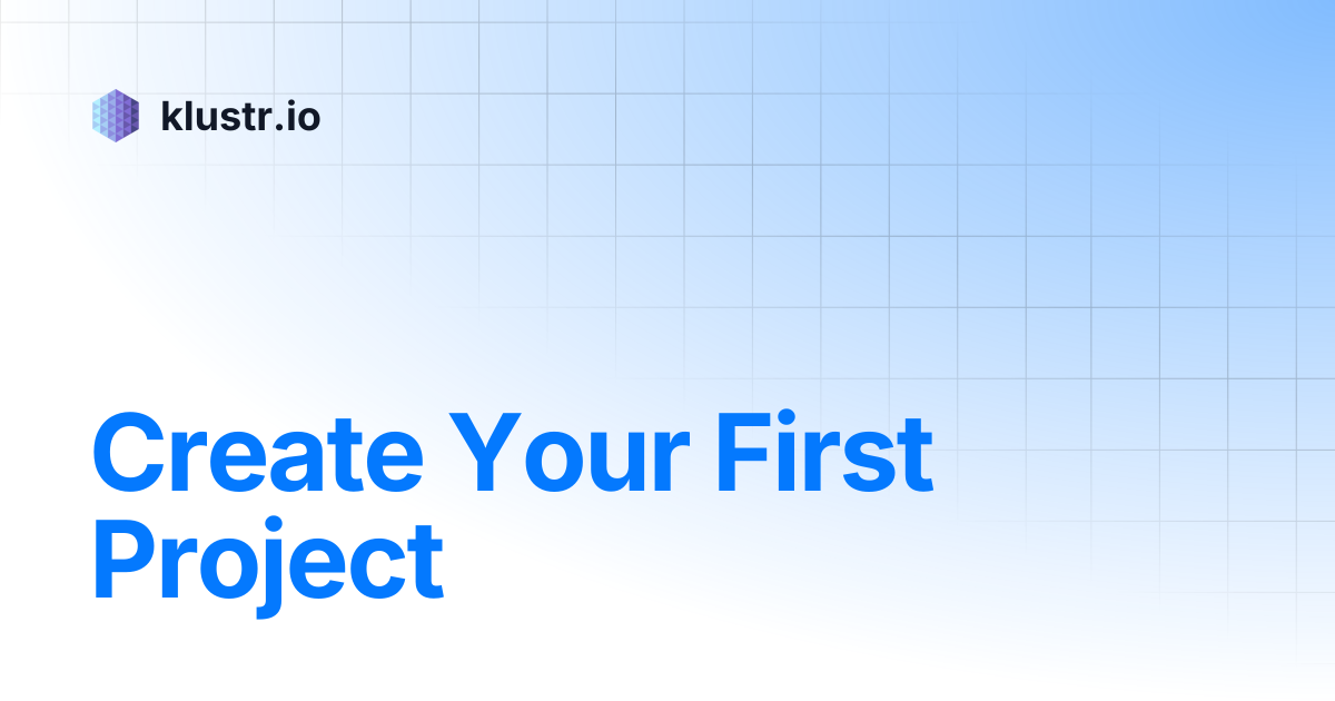 Create Your First Project | klustr.io
